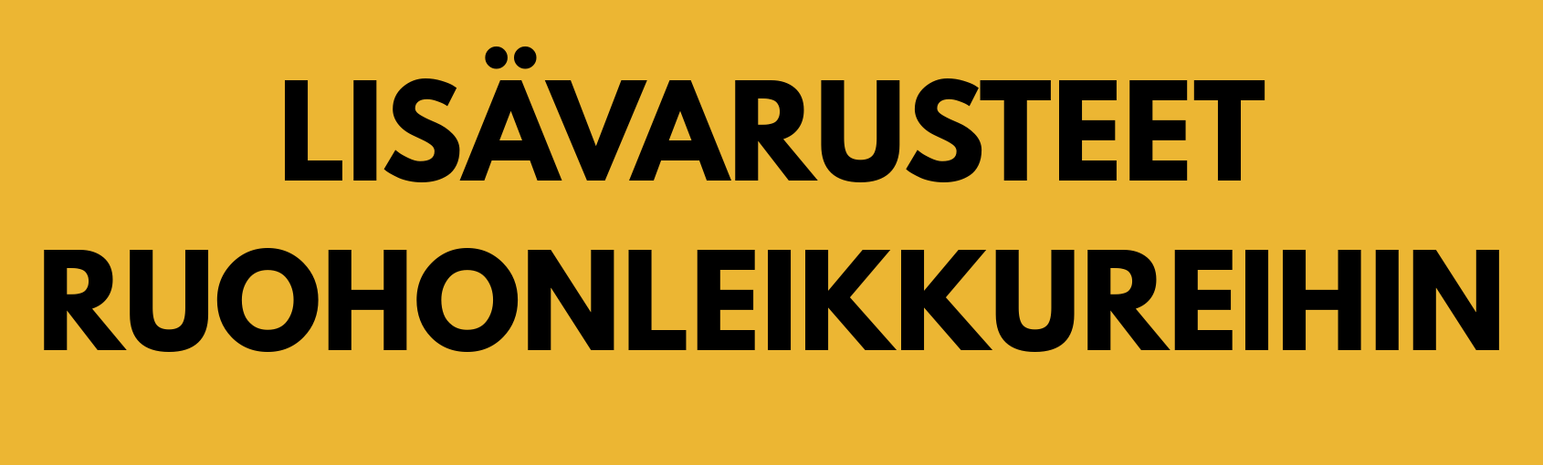 LISAVARUSTEET-RUOHONLEIKKUREIHIN.png